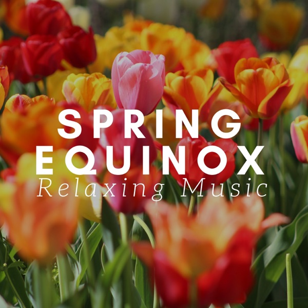 Spring Equinox - The Best Relaxing Music for your Spiritual Awakening, Find True Peace with the Best Nature Sounds
