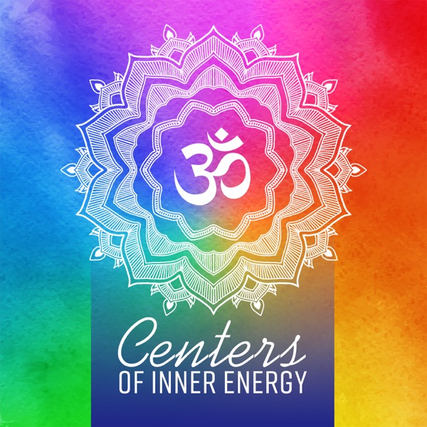 Centers of Inner Energy - Increase Chakra Activation, Healing Mindfulness Therapy, Self Cleasing, Internal Yoga Meditation