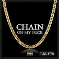 Chain on My Neck (feat. The LJ) - Single - Yung Typo