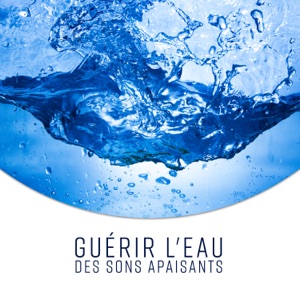 Guérir l'eau: Des sons apaisants de pluie, de tonnerre, de rivière et d'océan (Méditation de relaxation, massage au spa, sommeil profond et gestion du stress)