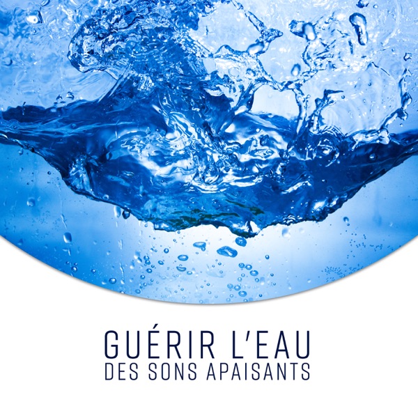 Guérir l'eau: Des sons apaisants de pluie, de tonnerre, de rivière et d'océan (Méditation de relaxation, massage au spa, sommeil profond et gestion du stress)
