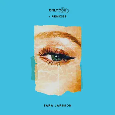 Only You + Remixes - EP - Zara Larsson