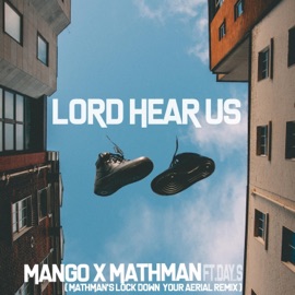 Lord Hear Us (feat. Day_s) [MathMan's Lock Down Your Aerial Remix] Mango X MathMan