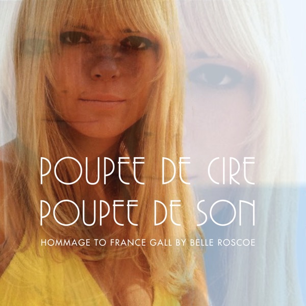 Poupée de cire poupée de son (feat. France Gall) - Single - Belle Roscoe