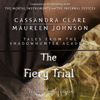 The Fiery Trial (Unabridged) - Cassandra Clare