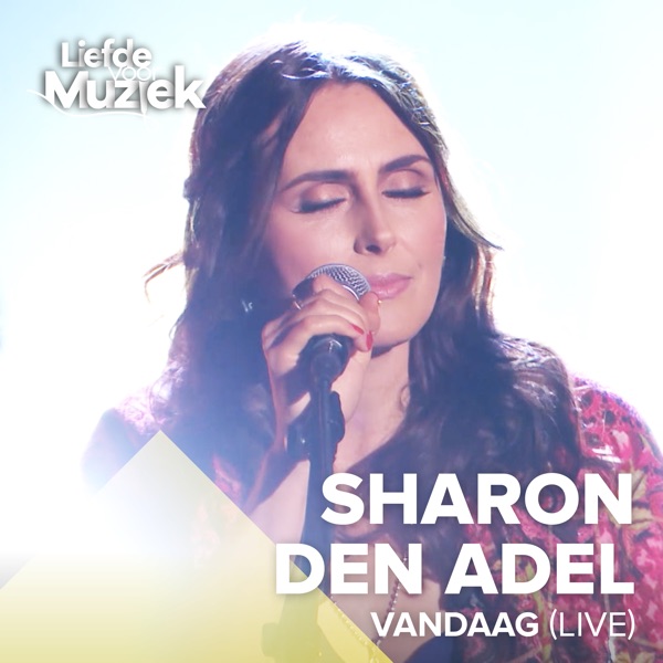 Vandaag (Uit Liefde Voor Muziek) [Live] - Single - Sharon den Adel