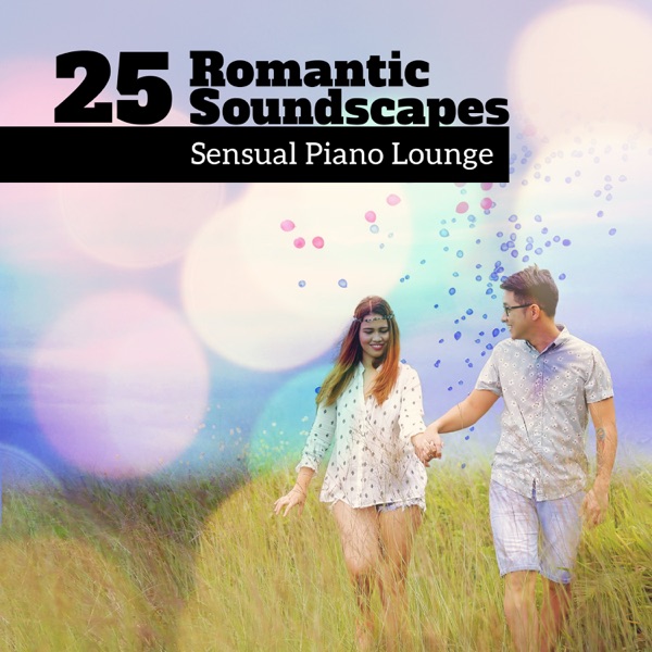25 Romantic Soundscapes: Sensual Piano Lounge – Best Instrumental Music for Lovers, Shade of Quiet Mood, Candlelight Nights, Date Songs