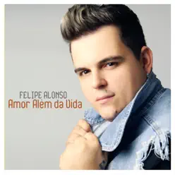 Amor Além da Vida - Single - Felipe Alonso