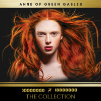 Anne of Green Gables: The Collection