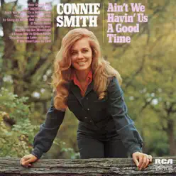 Ain't We Having Us a Good Time - Connie Smith