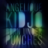 Born Under Punches - Angélique Kidjo