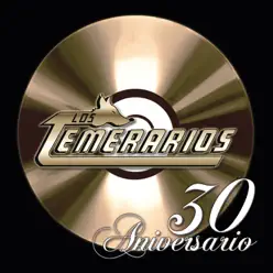 Los Temeraríos - 30 Aniversarío - Los Temerarios