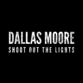 Shoot out the Lights (Alternate Mix) - Dallas Moore