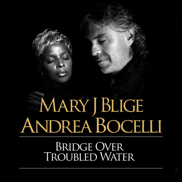 Bridge Over Troubled Water - Single - Mary J. Blige & Andrea Bocelli