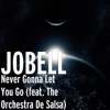 Jobell - Never Gonna Let You Go (feat. The Orchestra De Salsa)