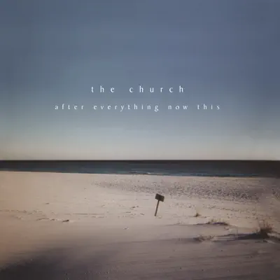 After Everything Now This - The Church
