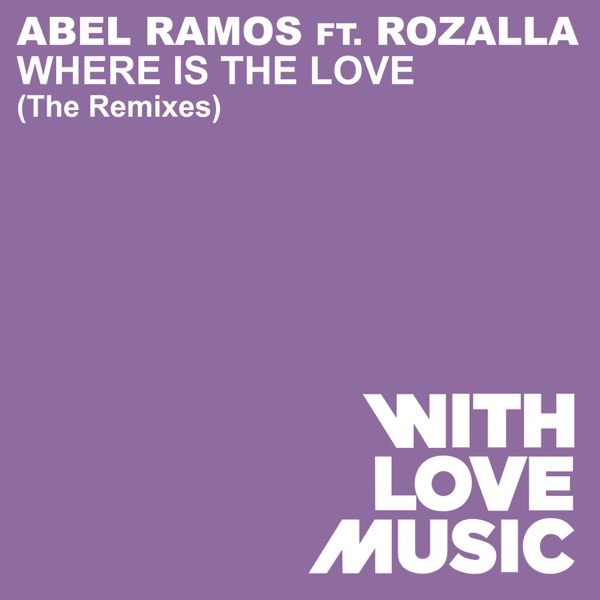 Where Is the Love (feat. Rozalla) [The Remixes] - Single