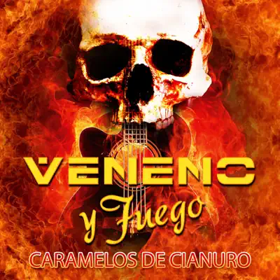 Veneno Y Fuego - Caramelos De Cianuro