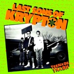 Last Sons of Krypton - Teenage Trash