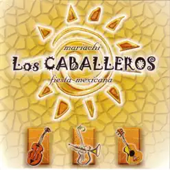 Fiesta Mexicana - Los Caballeros