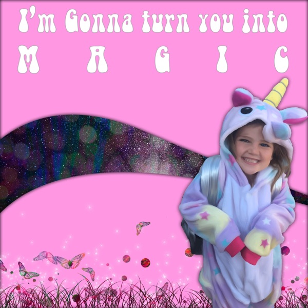 I'm Gonna Turn You Into Magic! - Single