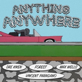 Anything, Anywhere (feat. Dre Kiken, Max Wells & Forest) Vincent Paragano