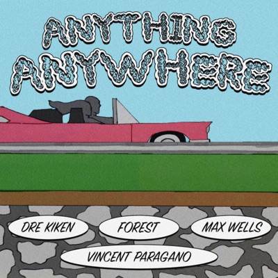 Anything, Anywhere (feat. Dre Kiken, Max Wells & Forest) - Single