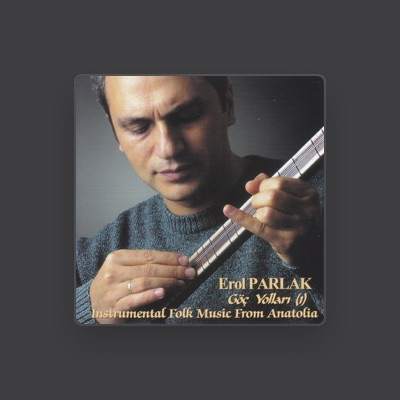 Listen to Erol Parlak, watch music videos, read bio, see tour dates & more!