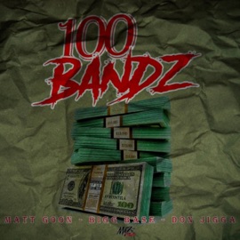 100 Bandz (feat. Bigg Base & Don Jigga) Matt Goon