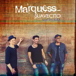 Suavecito (feat. Raykuba) - Single - Marquess Suavecito (feat. Raykuba) - Single - Marquess