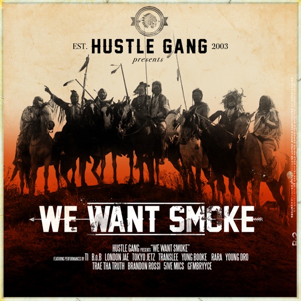 We Want Smoke (feat. T.I., B.o.B, London Jae, Tokyo Jetz, Translee, Yung Booke, Rara, Young Dro, Trae tha Truth, Brandon Rossi, 5ive Mics & GFMBRYYCE)