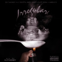 Irregular (feat. Sxutta Xity Juice, 24Heavy & Fatt Sosa) - Single - DJ P-Money