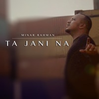 Ta Jani Na - Single - Minar Rahman