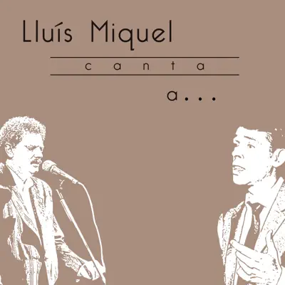 Lluis Miguel Canta a ... - Lluís Miquel Lluis Miguel Canta a ... - Lluís Miquel