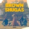 Brown Shugas - FRIDAY NIGHT CRU lyrics