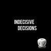 Indecisive Decisions (feat. Meagrenaetay) - Single