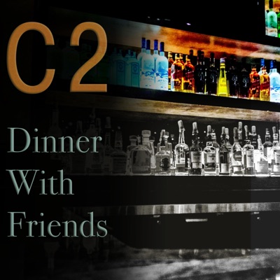 C2: Dinner With Friends
