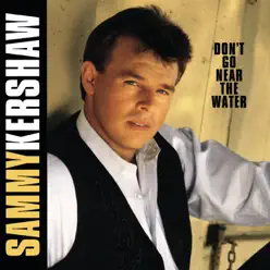 Don't Go near the Water - Sammy Kershaw