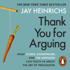 Thank You for Arguing - Jay Heinrichs