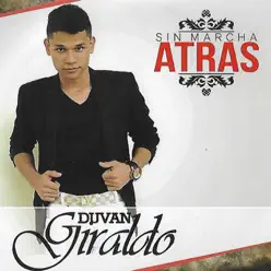Sin Marcha Atrás - Duvan Giraldo