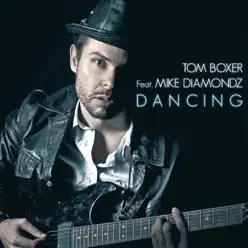 Dancing (feat. Mike Diamondz) - Single - Tom Boxer Dancing (feat. Mike Diamondz) - Single - Tom Boxer