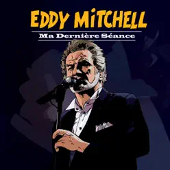 Ma dernière séance - Eddy Mitchell