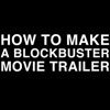 How to Make a Blockbuster Movie Trailer - Single