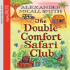 The Double Comfort Safari Club (Abridged) - Alexander McCall Smith
