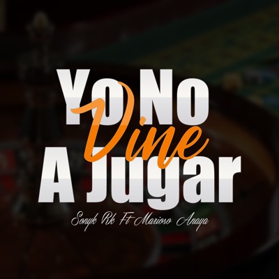 Yo No Vine a Jugar (feat. Marioso Anaya) - Single