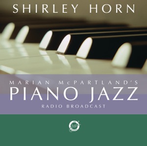 Marian McPartland's Piano Jazz (feat. Shirley Horn) [Radio Broadcast]