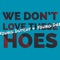 We Don't Love These Hoes (feat. Young Dre) - Young Dutchy lyrics