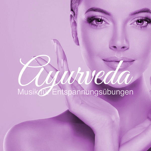 Ayurveda: Musik für Entspannungsübungen, Atemübungen, Tiefenentspannung, Massage & Meditation