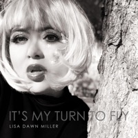 It's My Turn to Fly - Single - Lisa Dawn Miller
