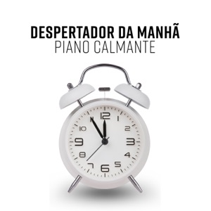 Despertador da Manhã: Piano Calmante